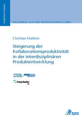 Mattern |  Steigerung der Kollaborationsproduktivität in der interdisziplinären Produktentwicklung | Buch |  Sack Fachmedien