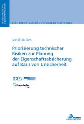 Kukulies |  Priorisierung technischer Risiken zur Planung der Eigenschaftsabsicherung auf Basis von Unsicherheit | Buch |  Sack Fachmedien