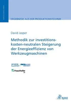 Jasper |  Methodik zur investitionskosten-neutralen Steigerung der Energieeffizienz von Werkzeugmaschinen | Buch |  Sack Fachmedien