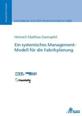 Dannapfel |  Ein systemisches Management-Modell für die Fabrikplanung | Buch |  Sack Fachmedien