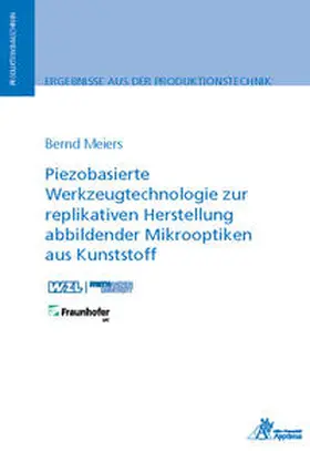 Meiers |  Piezobasierte Werkzeugtechnologie zur replikativen Herstellung abbildender Mikrooptiken aus Kunststoff | Buch |  Sack Fachmedien