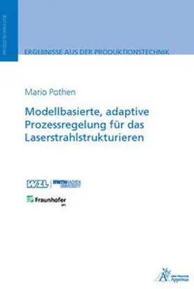 Pothen |  Modellbasierte, adaptive Prozessregelung für das Laserstrahlstrukturieren | Buch |  Sack Fachmedien