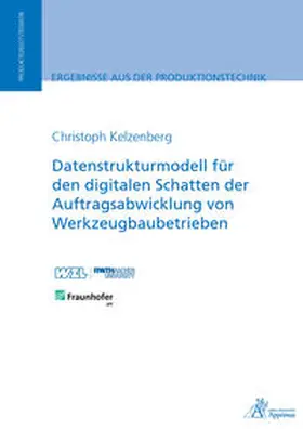 Kelzenberg |  Datenstrukturmodell für den digitalen Schatten der Auftragsabwicklung von Werkzeugbaubetrieben | Buch |  Sack Fachmedien