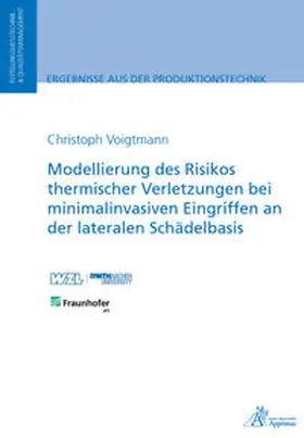 Voigtmann |  Modellierung des Risikos thermischer Verletzungen bei minimalinvasiven Eingriffen an der lateralen Schädelbasis | Buch |  Sack Fachmedien