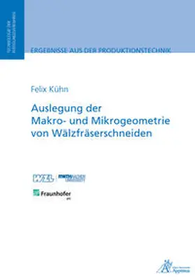 Kühn |  Auslegung der Makro- und Mikrogeometrie von Wälzfräserschneiden | Buch |  Sack Fachmedien