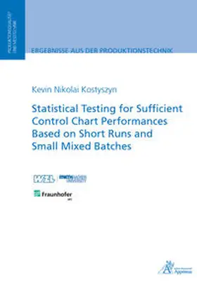 Kostyszyn |  Statistical Testing for Sufficient Control Chart Performances Based on Short Runs and Small Mixed Batches | Buch |  Sack Fachmedien