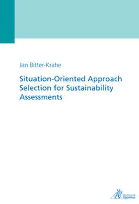 Bitter-Krahe |  Situation-Oriented Approach Selection for Sustainability Assessments | Buch |  Sack Fachmedien