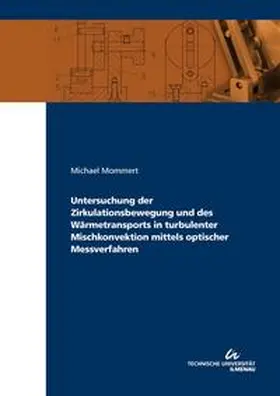 Mommert |  Untersuchung der Zirkulationsbewegung und des Wärmetransports in turbulenter Mischkonvektion mittels optischer Messverfahren | Buch |  Sack Fachmedien