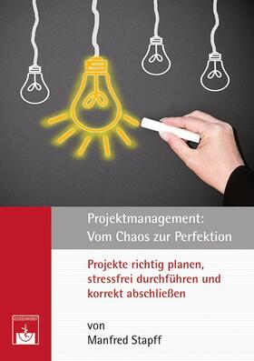 Stapff |  Projektmanagement: Vom Chaos zur Perfektion | eBook | Sack Fachmedien