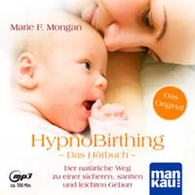 Mongan |  HypnoBirthing. Das Hörbuch | Buch |  Sack Fachmedien