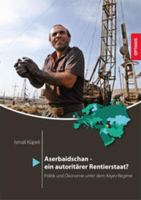 Küpeli |  Aserbaidschan - ein autoritärer Rentierstaat? | Buch |  Sack Fachmedien