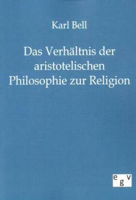 Bell |  Das Verhältnis der aristotelischen Philosophie zur Religion | Buch |  Sack Fachmedien