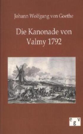 Goethe |  Die Kanonade von Valmy 1792 | Buch |  Sack Fachmedien