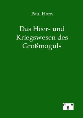 Horn |  Das Heer- und Kriegswesen des Großmoguls | Buch |  Sack Fachmedien