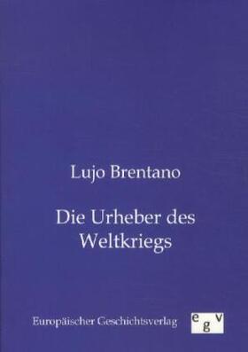 Brentano |  Die Urheber des Weltkriegs | Buch |  Sack Fachmedien