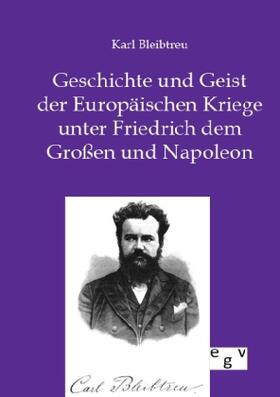 Bleibtreu |  Geschichte und Geist der Europäischen Kriege unter Friedrich dem Großen und Napoleon | Buch |  Sack Fachmedien