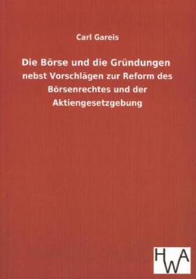 Gareis |  Die Börse und die Gründungen | Buch |  Sack Fachmedien