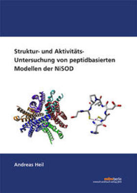 Heil |  Struktur- und Aktivitäts-Untersuchung von peptidbasierten Modellen der NiSOD | Buch |  Sack Fachmedien