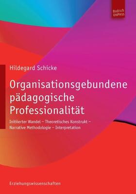 Schicke |  Organisationsgebundene pädagogische Professionalität | Buch |  Sack Fachmedien