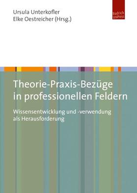 Unterkofler / Oestreicher |  Theorie-Praxis-Bezüge in professionellen Feldern | Buch |  Sack Fachmedien