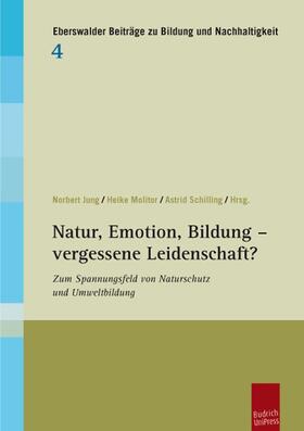 Jung / Molitor / Schilling |  Natur, Emotion, Bildung – vergessene Leidenschaft? | Buch |  Sack Fachmedien