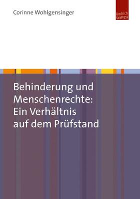 Wohlgensinger |  Behinderung und Menschenrechte: Ein Verhältnis auf dem Prüfstand | Buch |  Sack Fachmedien