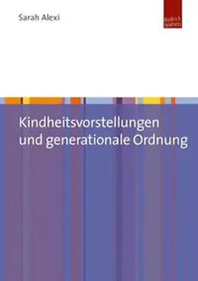 Alexi |  Kindheitsvorstellungen und generationale Ordnung | eBook | Sack Fachmedien