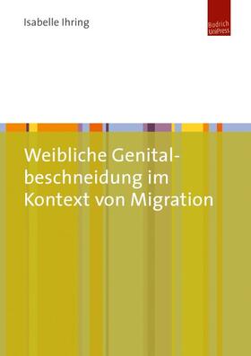 Ihring |  Weibliche Genitalbeschneidung im Kontext von Migration | eBook |  Sack Fachmedien