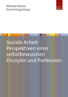 Domes / Eming |  Soziale Arbeit – Perspektiven einer selbstbewussten Disziplin und Profession | eBook | Sack Fachmedien