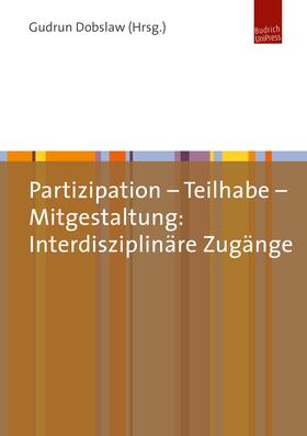 Dobslaw |  Partizipation – Teilhabe – Mitgestaltung: Interdisziplinäre Zugänge | eBook | Sack Fachmedien