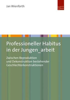 Wienforth |  Professioneller Habitus in der Jungen_arbeit | eBook | Sack Fachmedien