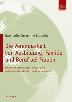 Blossfeld |  Die Vereinbarkeit von Ausbildung, Familie und Beruf bei Frauen | eBook | Sack Fachmedien