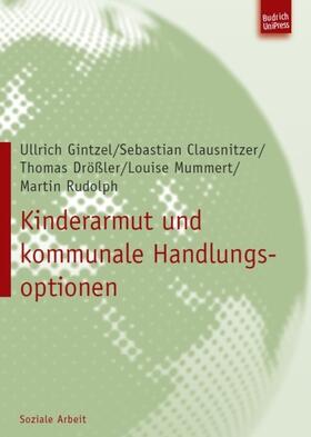 Gintzel / Clausnitzer / Drößler |  Kinderarmut und kommunale Handlungsoptionen | eBook | Sack Fachmedien