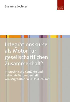Lochner |  Integrationskurse als Motor für gesellschaftlichen Zusammenhalt? | Buch |  Sack Fachmedien