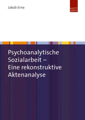 Erne |  Psychoanalytische Sozialarbeit – Eine rekonstruktive Aktenanalyse | Buch |  Sack Fachmedien