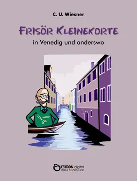 Wiesner |  Frisör Kleinekorte in Venedig und anderswo | eBook | Sack Fachmedien