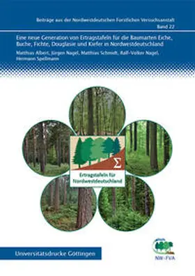 Albert / Nagel / Schmidt |  Eine neue Generation von Ertragstafeln für die Baumarten Eiche, Buche, Fichte, Douglasie und Kiefer in Nordwestdeutschland | Buch |  Sack Fachmedien