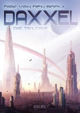 van den Boom |  Daxxel - Die Trilogie (Eobal, Habitat C & Meran) | eBook | Sack Fachmedien