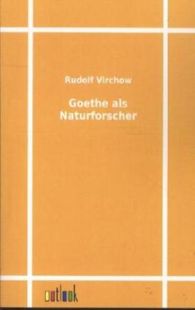 Virchow |  Goethe als Naturforscher | Buch |  Sack Fachmedien