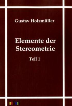 Holzmüller |  Elemente der Stereometrie | Buch |  Sack Fachmedien