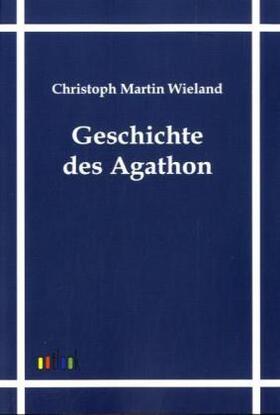 Wieland |  Geschichte des Agathon | Buch |  Sack Fachmedien