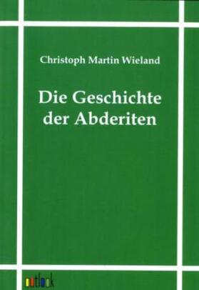 Wieland |  Die Geschichte der Abderiten | Buch |  Sack Fachmedien