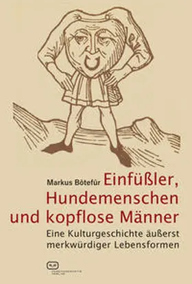 Bötefür |  Einfüßler, Hundemenschen und kopflose Männer | Buch |  Sack Fachmedien