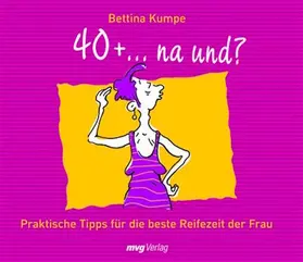 Kumpe |  40+ ...na und? | eBook | Sack Fachmedien