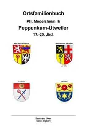 Uwer |  Ortsfamilienbuch Pfr. Medelsheim rk - Peppenkum-Utweiler 17.-20. Jhd. | Buch |  Sack Fachmedien