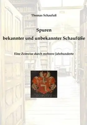 Schaufuß |  Spuren bekannter und unbekannter Schaufüße | Buch |  Sack Fachmedien