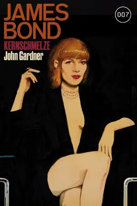 Gardner |  James Bond 16: Kernschmelze | eBook | Sack Fachmedien