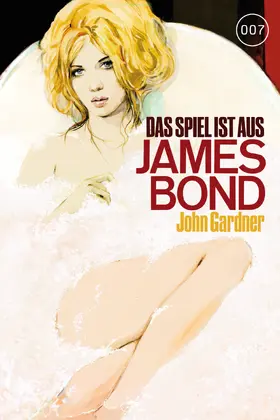 Gardner |  James Bond 21: Das Spiel ist aus | eBook | Sack Fachmedien