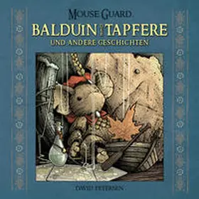 Petersen |  Mouse Guard: Balduin der Tapfere und andere Geschichten | Buch |  Sack Fachmedien