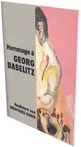 Gohr / Brunnet / Hackert |  Hommage à Georg Baselitz | Buch |  Sack Fachmedien